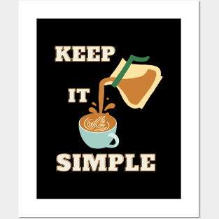 Keep it Simple Coffee Posters and Art